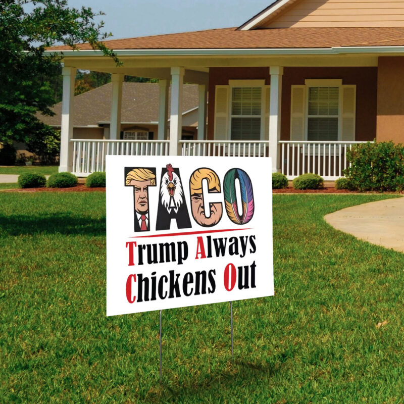 Taco Trump Always Chickens Out, Funny Political Satire 2025 Yard Sign