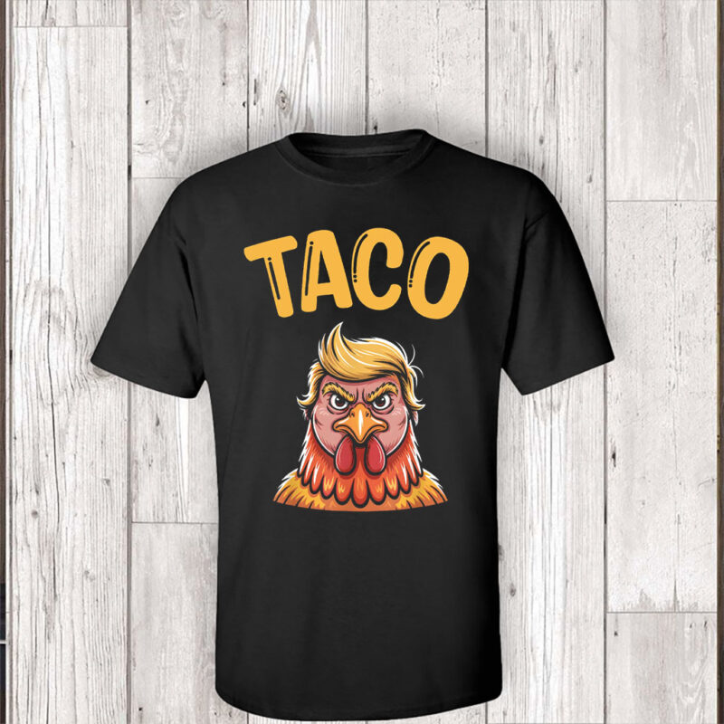 Taco Trump Always Chickens Out, Funny Political Satire Clipart T-Shirt