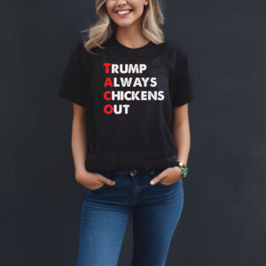 Taco Trump Always Chickens Out Funny Political T-Shirt