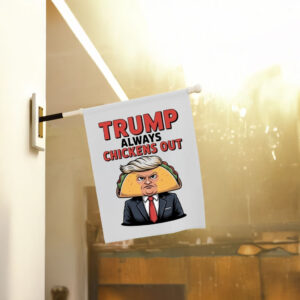 Taco Trump Always Chickens Out Garden Flags
