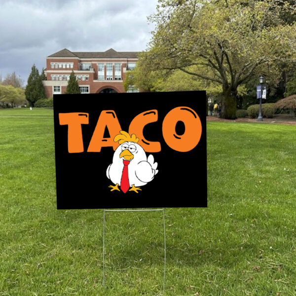 Taco Trump Always Chickens Out, T.A.C.O Anti-Trump 2025 Yard Sign