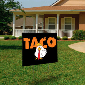 Taco Trump Always Chickens Out, T.A.C.O Anti-Trump 2025 Yard Sign