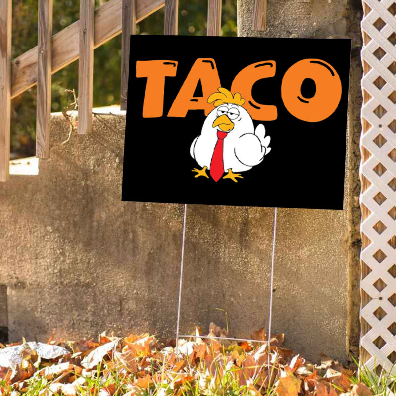 Taco Trump Always Chickens Out, T.A.C.O Anti-Trump 2025 Yard Sign