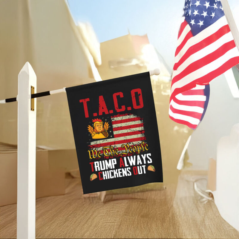 Taco Trump Always Chickens Out, We The People 2025 Flag
