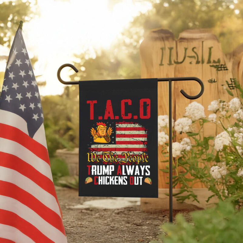 Taco Trump Always Chickens Out, We The People 2025 Flag