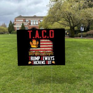 Taco Trump Always Chickens Out, We The People 2025 Yard Sign