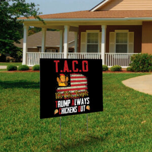 Taco Trump Always Chickens Out, We The People 2025 Yard Sign