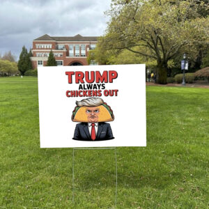 Taco Trump Always Chickens Out Yard Lawn Sign