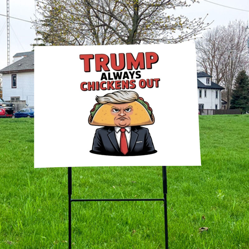 Taco Trump Always Chickens Out Yard Lawn Sign