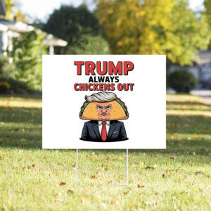 Taco Trump Always Chickens Out Yard Lawn Sign