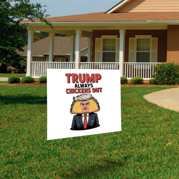 Taco Trump Always Chickens Out Yard Lawn Sign