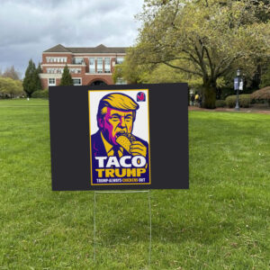 Tariff Corruption MAGA Resistance, Anti-Trump TACO Trump Chickens Out Yard Sign