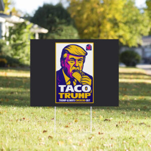Tariff Corruption MAGA Resistance, Anti-Trump TACO Trump Chickens Out Yard Sign