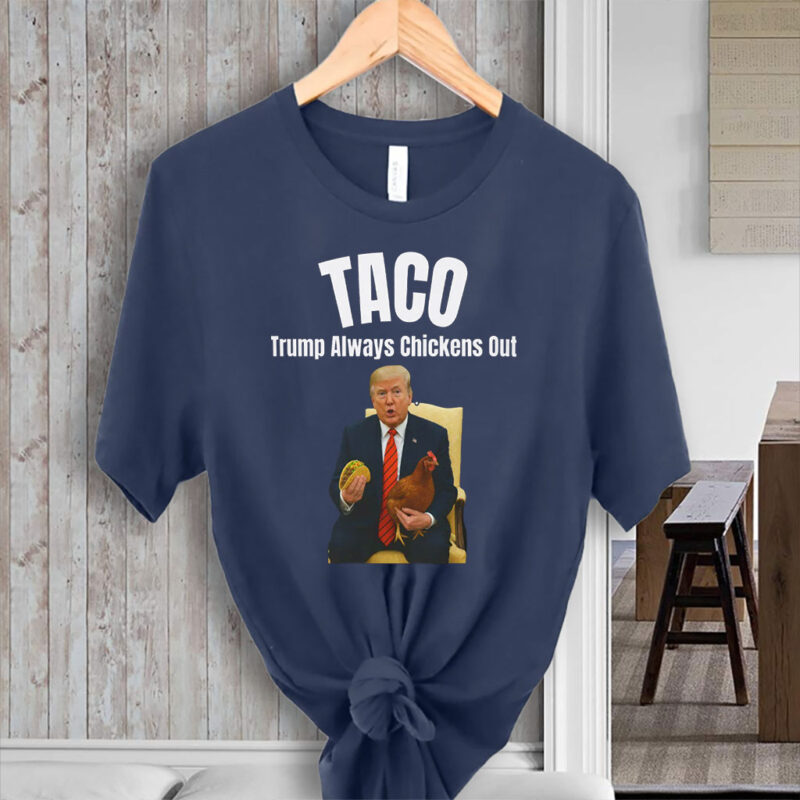 Tariffs & Trade Humor, Trump Always Chickens Out T-Shirt