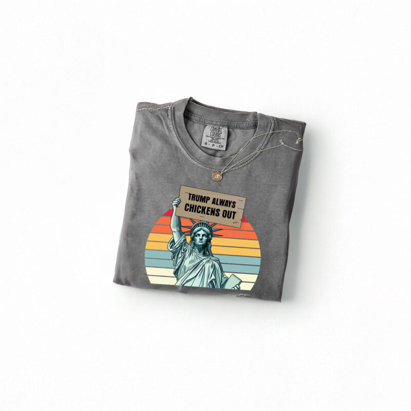 Trump Always Chicken Out Liberty Shirt, T.A.C.O. Shirt