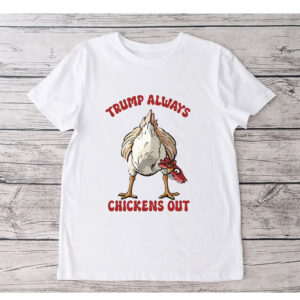 Trump Always Chicken Out, Trump TACO Tariff 2025 T-Shirt