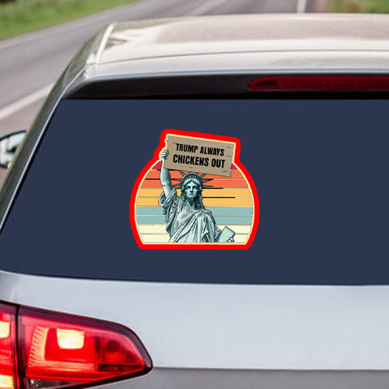 Trump Always Chickens Out, Statue of Liberty, Anti Trump 2025 Sticker, Car Magnet
