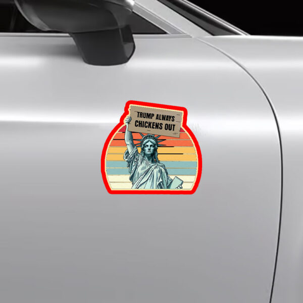 Trump Always Chickens Out, Statue of Liberty, Anti Trump 2025 Sticker, Car Magnet