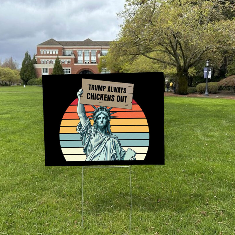Trump Always Chickens Out, Statue of Liberty, Anti Trump 2025 Yard Sign