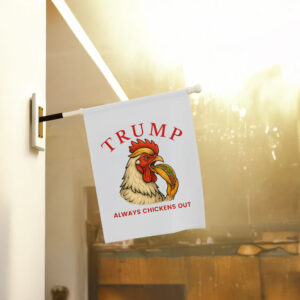 Trump Always Chickens Out – Funny Political TACO Flag