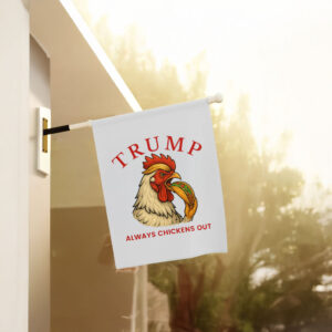 Trump Always Chickens Out – Funny Political TACO Flag