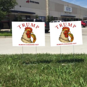 Trump Always Chickens Out – Funny Political TACO Yard Sign