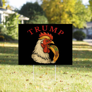 Trump Always Chickens Out – Funny Political TACO Yard Sign