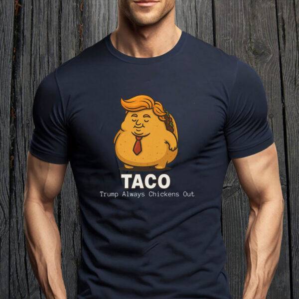 Trump Always chickens Out,Anti-Tariff, Anti-Trump 2025 T-Shirt