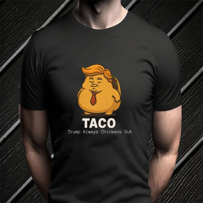 Trump Always chickens Out,Anti-Tariff, Anti-Trump 2025 T-Shirt