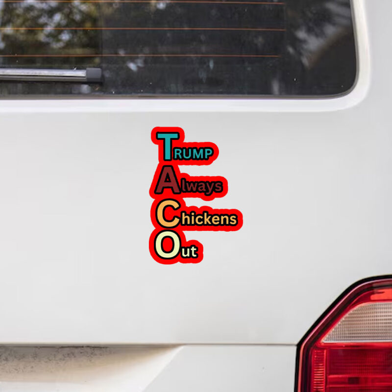 Trump Taco Trade, Trump Always Chickens Out Funny Sticker & Car Magnet
