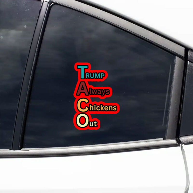 Trump Taco Trade, Trump Always Chickens Out Funny Sticker & Car Magnet