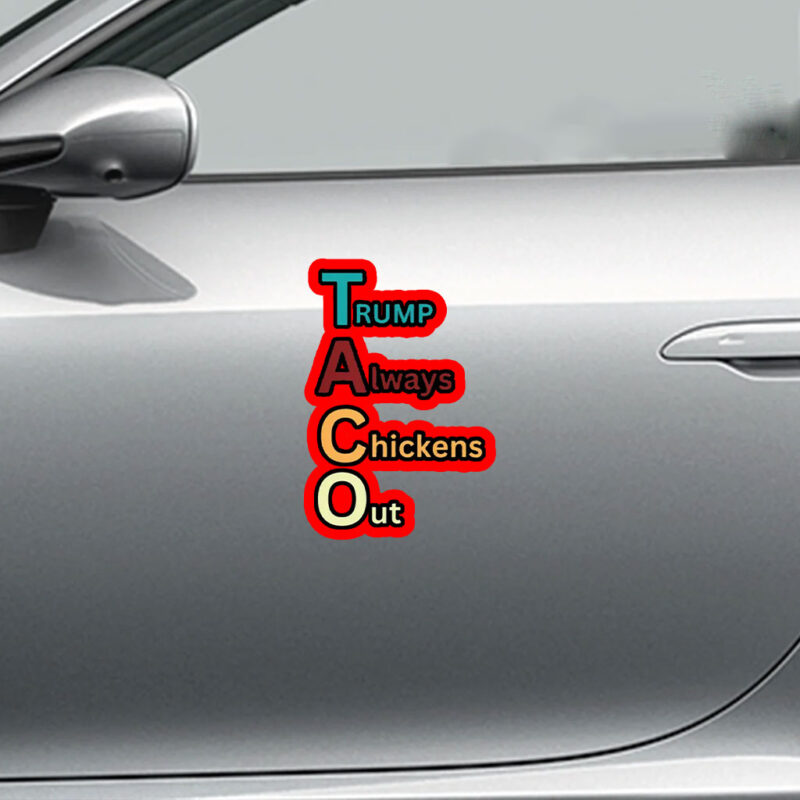 Trump Taco Trade, Trump Always Chickens Out Funny Sticker & Car Magnet