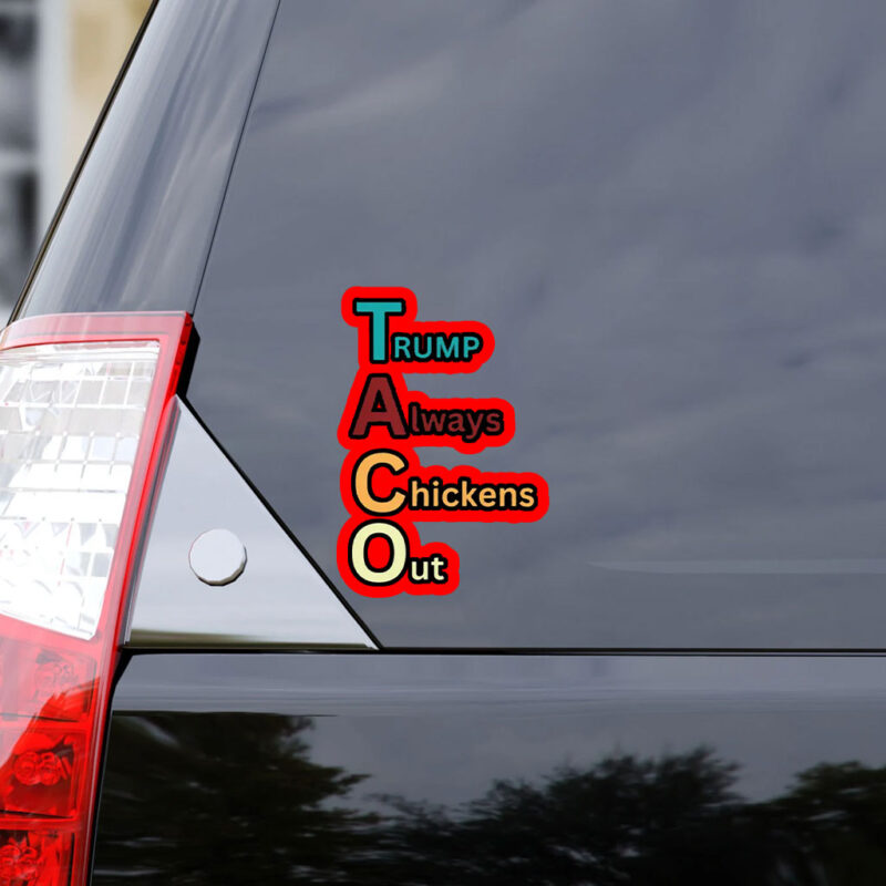 Trump Taco Trade, Trump Always Chickens Out Funny Sticker & Car Magnet