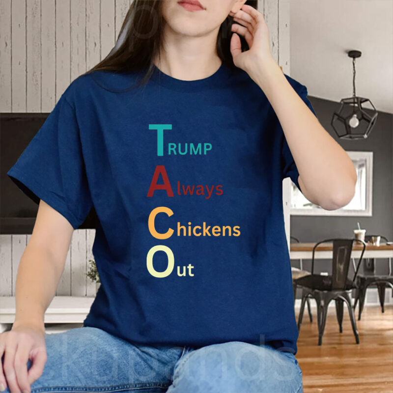 Trump Taco Trade, Trump Always Chickens Out Funny T-Shirt