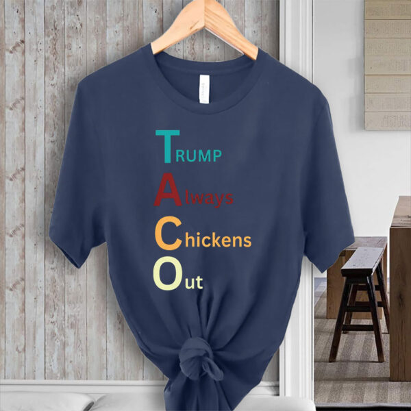 Trump Taco Trade, Trump Always Chickens Out Funny T-Shirt
