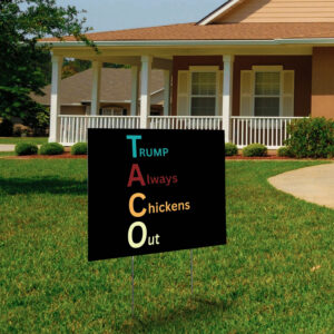 Trump Taco Trade, Trump Always Chickens Out Funny Yard Sign