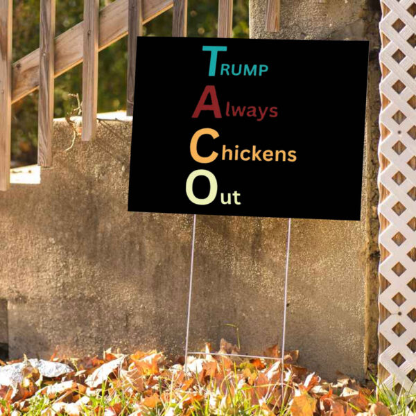 Trump Taco Trade, Trump Always Chickens Out Funny Yard Sign
