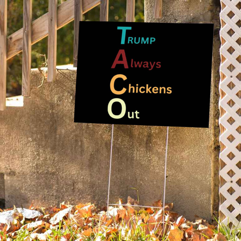 Trump Taco Trade, Trump Always Chickens Out Funny Yard Sign