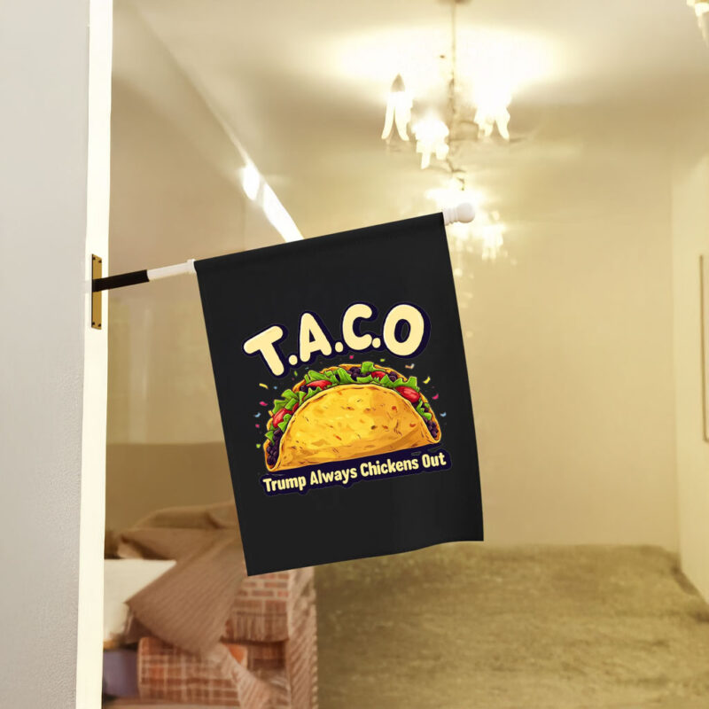 Trump Taco Trump Always Chickens Out 2025 Flags