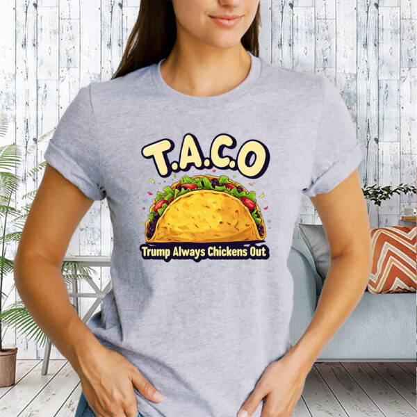 Trump Taco Trump Always Chickens Out 2025 T-Shirts