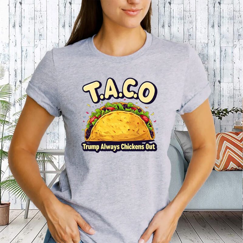 Trump Taco Trump Always Chickens Out 2025 T-Shirts