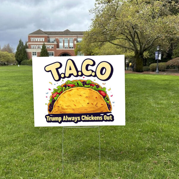 Trump Taco Trump Always Chickens Out 2025 Yard Signs