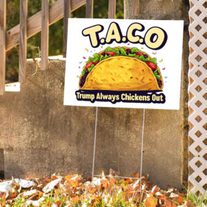 Trump Taco Trump Always Chickens Out 2025 Yard Signs