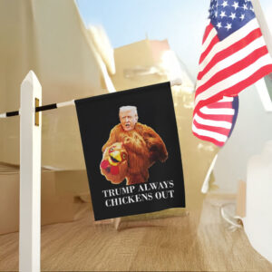 Trump always chickens out anti Trump meme funny Flag