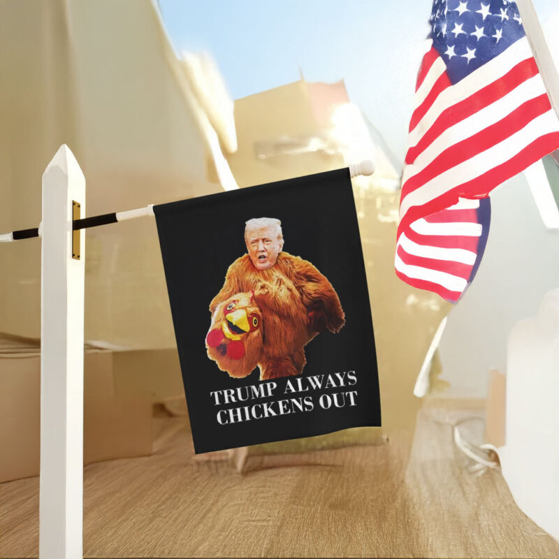 Trump always chickens out anti Trump meme funny Flag