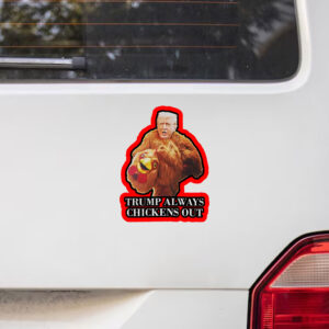 Trump always chickens out anti Trump meme funny Sticker, Car Magnet