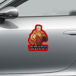 Trump always chickens out anti Trump meme funny Sticker, Car Magnet