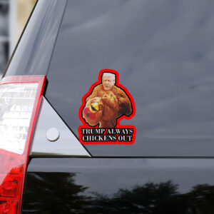 Trump always chickens out anti Trump meme funny Sticker, Car Magnet