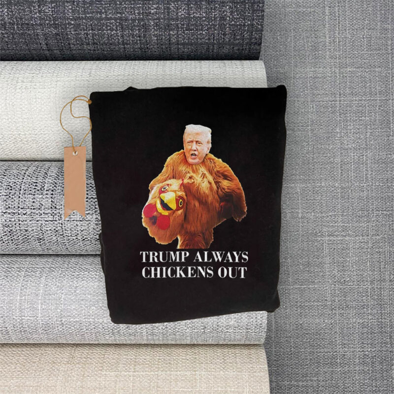 Trump always chickens out anti Trump meme funny T-Shirt