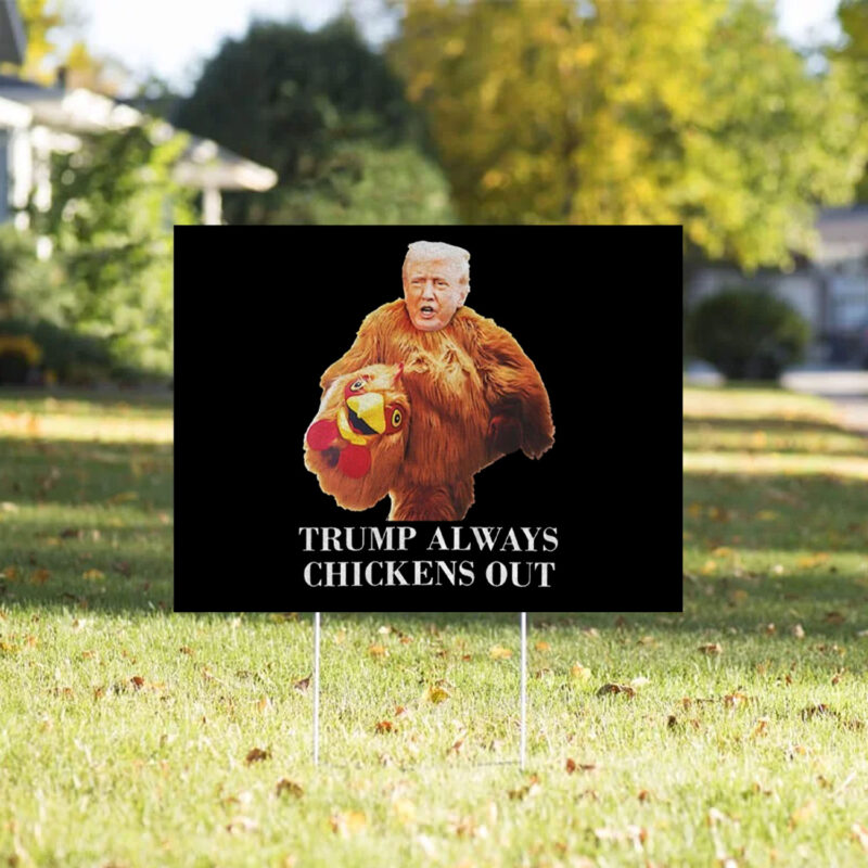 Trump always chickens out anti Trump meme funny Yard Sign